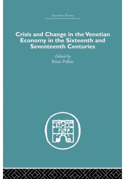 Crisis and Change in the Venetian Economy in the Sixteenth and Seventeenth Centuries