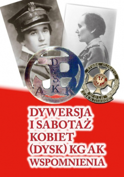 Dywersja i sabotaż kobiet DYSK KG AK Wspomnienia