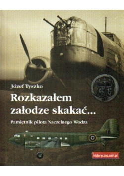 Rozkazałem załodze skakać. Pamiętnik pilota Naczel