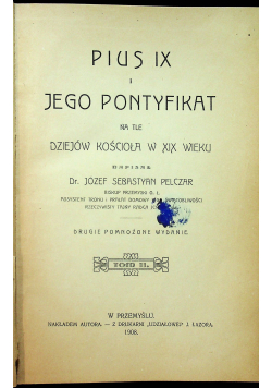 Pius IX i jego Pontyfikat na tle dziejów kościoła w XIX wieku Tom II 1908 r.