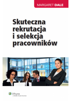 Dale Margaret - Skuteczna rekrutacja i selekcja pracowników