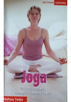 Joga więcej relaksu energii i radości życia
