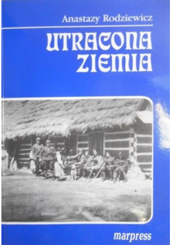 Utracona ziemia + Autograf Rodziewicz