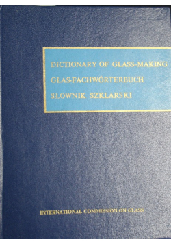 Dictionary of glass-making Słownik szklarski