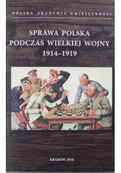 Sprawa Polska podczas Wielkiej Wojny 1914 1919
