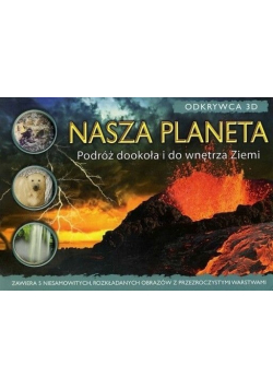 Nasza planeta.Podróż dookoła i do wnętrza ziemi