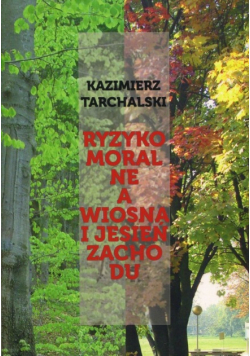 Ryzyko moralne a wiosna i jesień zachodu