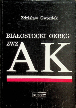 Białostocki Okręg ZWZ AK Tom I