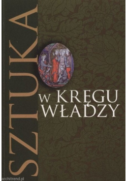 Sztuka w kręgu władzy