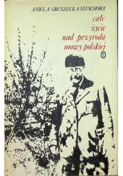Całe życie nad przyrodą  mowy polskiej