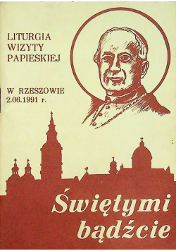 Świętymi bądźcie liturgia wizyty papieskiej