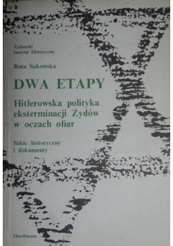 Dwa etapy Hitlerowska polityka eksterminacji Żydów w oczach ofiar