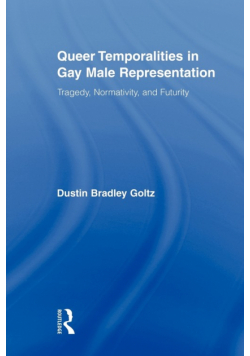 Queer Temporalities in Gay Male Representation