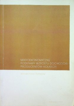 Mikroekonomiczne podstawy wzrostu dochodów producentów rolnych