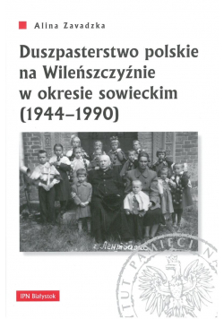 Duszpasterstwo polskie na Wileńszczyźnie w okresie sowieckim 1944 - 1990 plus autograf Zavadzkiej