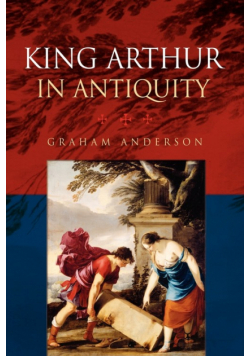 King Arthur in Antiquity