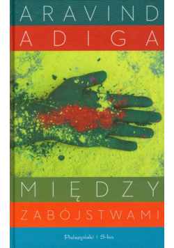 Adiga Aravind - Między zabójstwami