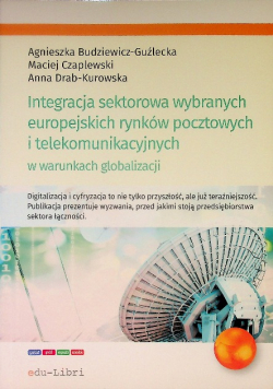 Integracja sektorowa wybranych europejskich rynków pocztowych i telekomunikacyjnych w warunkach globalizacji