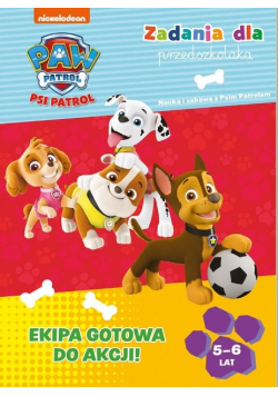 Psi Patrol. Zadania dla przedszkolaka. Ekipa gotowa do akcji