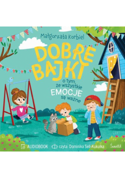 Dobre bajki o tym, że wszystkie emocje są ważne