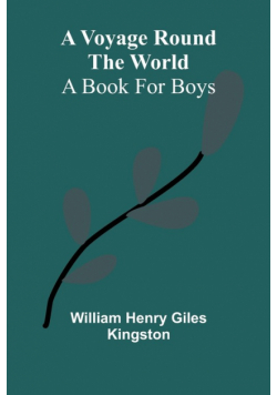 A Voyage round the World; A book for boys