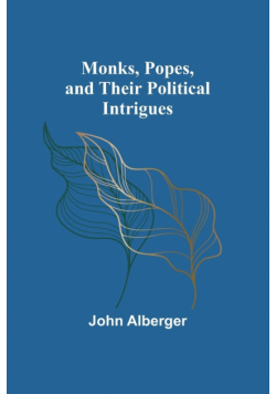 Monks, Popes, and their Political Intrigues