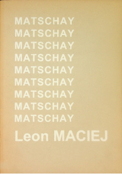 Leon Maciej Matschay Życie i twórczość