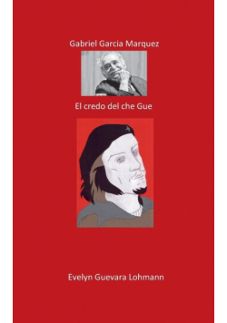 Gabriel García Márquez. El creador de Che Guevara