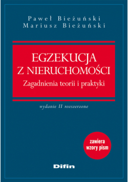 Bieżuński Mariusz - Egzekucja z nieruchomości Zagadnienia teorii i praktyki