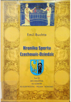 Kronika Sportu Czechowic - Dziedzic Tom III