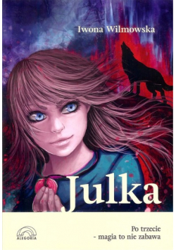 Julka. Po trzecie magia to nie zabawa