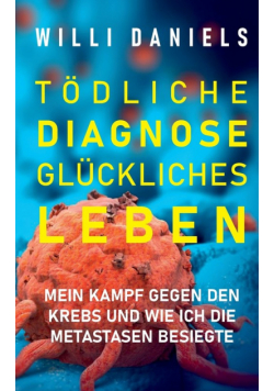 Tödliche Diagnose. Glückliches Leben.