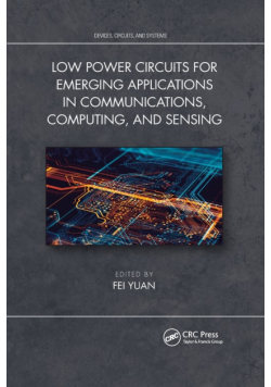 Low Power Circuits for Emerging Applications in Communications, Computing, and Sensing