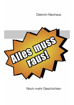 Alles muss raus Neue Geschichten Der Sturm Menschenversteher Moderne Märchen Satiren Frauen Treue Liebe Zeitzeichen Zeitreise Heimkehr Abschied Advent