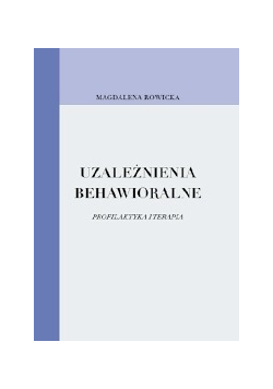 Uzależnienie behawioralne Profilaktyka i terapia