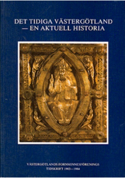 Det Tidiga Vastergotland en Aktuell Historia