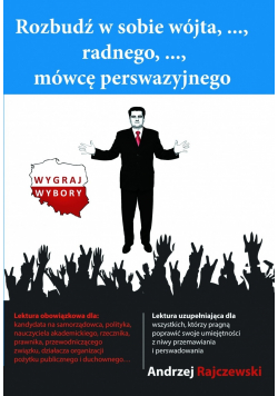 Rozbudź w sobie wójta radnego mówcę perswazyjnego plus autograf Rajczewskiego