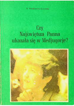 Czy Najświętsza Panna ukazała się w Medjugorje