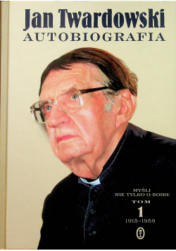 Jan Twardowski Autobiografia Tom 1