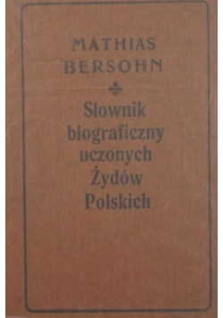 Słownik biograficzny uczonych Żydów Polskich reprint  z 1905 r