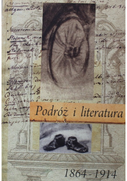 Podróż i literatura 1864 - 1914