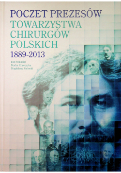 Poczet prezesów Towarzystwa Chirurgów Polskich 1889 - 2013