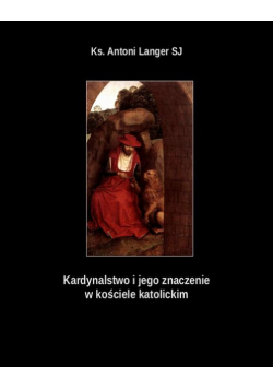 Kardynalstwo i jego znaczenie w kościele katolickim