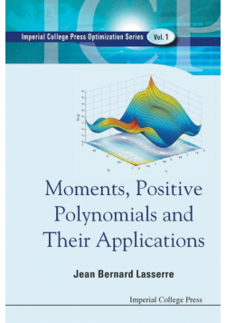 Moments, Positive Polynomials And Their Applications