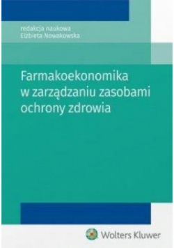 Farmakoekonomika w zarządzaniu zasobami ochrony zdrowia