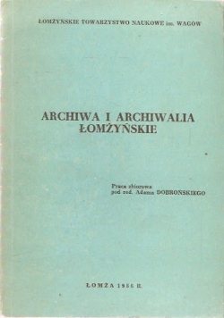 Archiwa i archiwalia Łomżyńskie