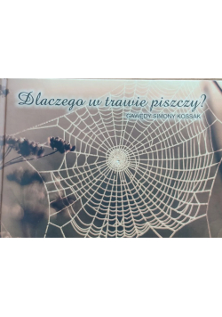 Dlaczego w trawie piszczy  ?