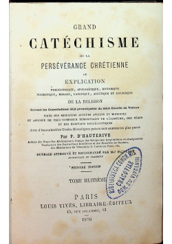 Grand Catechisme de la Perseverance Chretienne Tome septieme  1876 r.