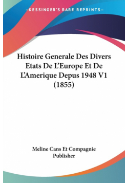 Histoire Generale Des Divers Etats De L'Europe Et De L'Amerique Depus 1948 V1 (1855)
