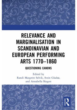 Relevance and Marginalisation in Scandinavian and European Performing Arts 1770-1860